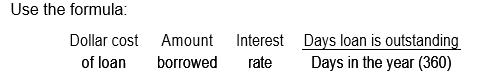 Mo and Chris’s Sporting Goods, Inc., borrows $14,500 for 20 days at 12 percent interest. What is the dollar cost of the loan?

