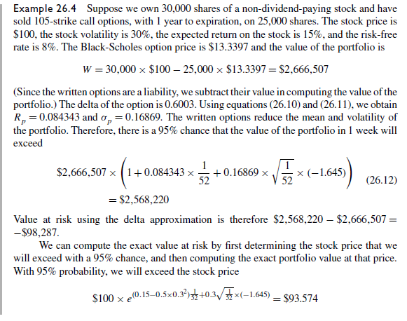 Using the delta-approximation method and assuming a $10m investment in stock A, compute the 95% and 99% 1-, 10-, and 20-day VaRs for a position consisting of stock A plus one 105-strike put option for each share. Use the same assumptions as in Example 26.4.


